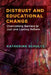 Distrust and Educational Change: Overcoming Barriers to Just and Lasting Reform by Katherine Schultz