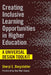 Creating Inclusive Learning Opportunities in Higher Education: A Universal Design Toolkit by Sheryl E. Burgstahler
