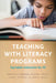 Teaching with Literacy Programs: Equitable Instruction for All by Patricia a. Edwards, Kristen L. White, Laura J. Hopkins