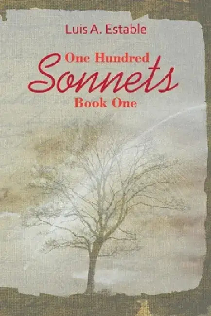 One Hundred Sonnets by Luis A. Estable