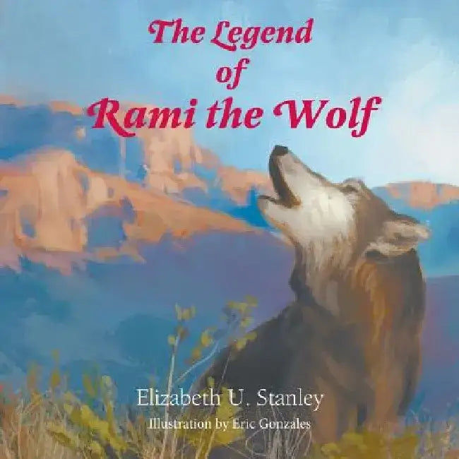 The Legend of Rami the Wolf by Elizabeth Upson Stanley