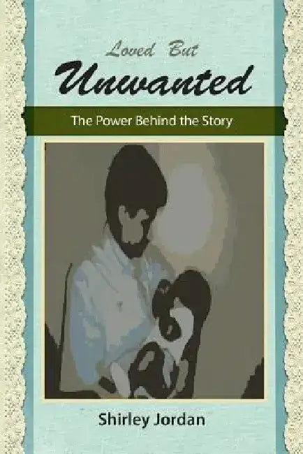 Love But Unwanted by Shirley Jordan