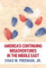 America's Continuing Misadventures in the Middle East by Chas W. Freeman Jr