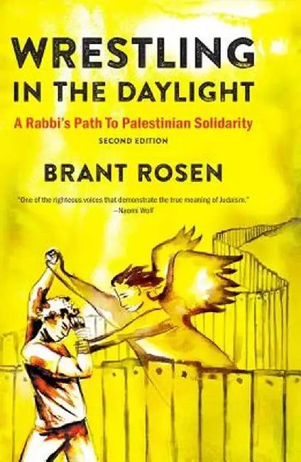 Wrestling in the Daylight: A Rabbi's Path to Palestinian Solidarity by Brant Rosen