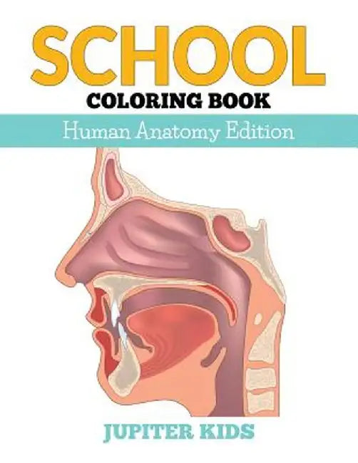 School Coloring Book: Human Anatomy Edition by Jupiter Kids