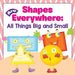 Shapes Are Everywhere: All Things Big and Small by Baby Professor