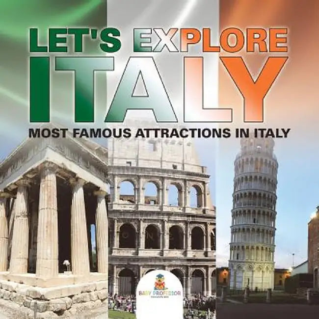 Let's Explore Italy (Most Famous Attractions in Italy) [booklet] by Baby Professor