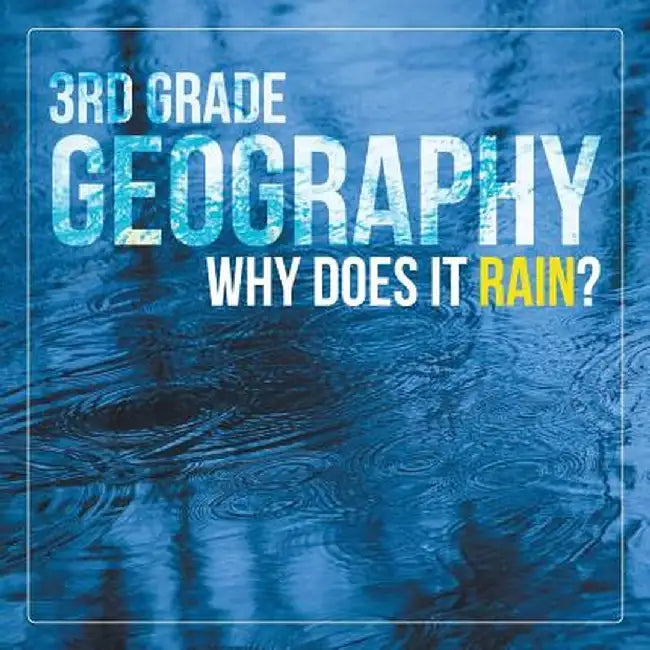 3rd Grade Geography: Why Does It Rain? by Baby Professor