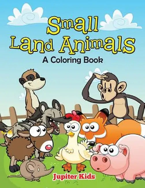 Small Land Animals (a Coloring Book) by Jupiter Kids