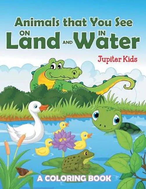 Animals That You See on Land and in Water (a Coloring Book) by Jupiter Kids