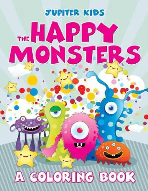 The Happy Monsters (a Coloring Book) by Jupiter Kids