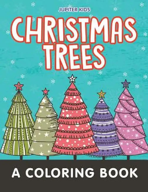 Christmas Trees (a Coloring Book) by Jupiter Kids