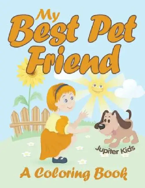 My Best Pet Friend (a Coloring Book) by Jupiter Kids