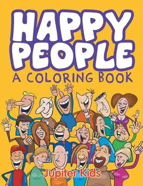 Happy People (a Coloring Book) by Jupiter Kids
