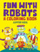 Fun with Robots (a Coloring Book) by Jupiter Kids