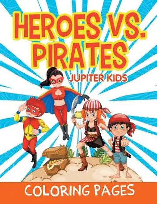 Heroes vs. Pirates (Coloring Pages) by Jupiter Kids
