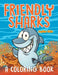 Friendly Sharks (a Coloring Book) by Jupiter Kids