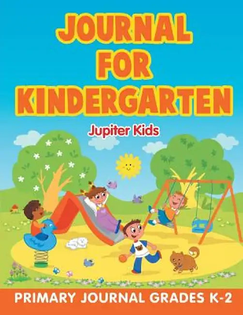 Journal for Kindergarten: Primary Journal Grades K-2 by Jupiter Kids