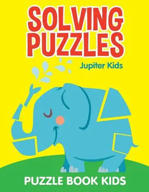 Solving Puzzles: Puzzle Book Kids by Jupiter Kids
