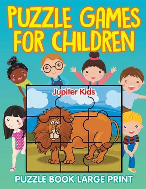 Puzzle Games for Children: Puzzle Book Large Print by Jupiter Kids