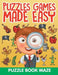 Puzzles Games Made Easy: Puzzle Book Maze by Jupiter Kids