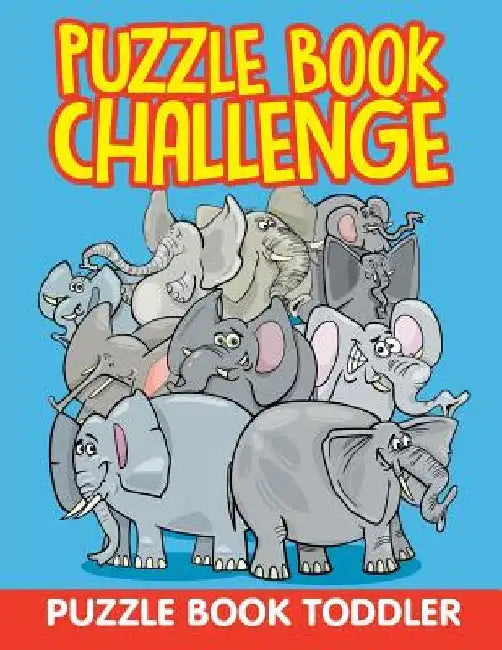 Puzzle Book Challenge: Puzzle Book Toddler by Jupiter Kids