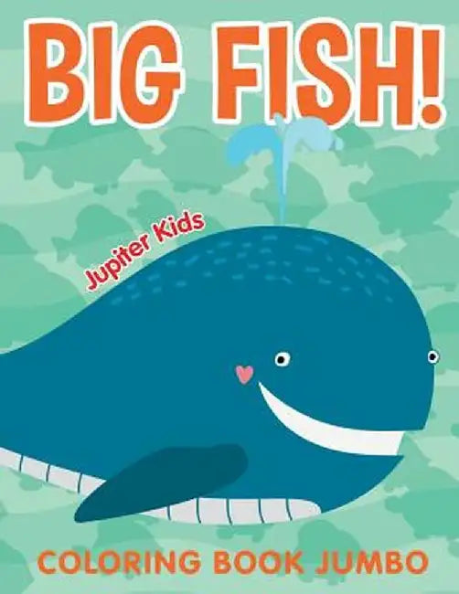 Big Fish!: Coloring Book Jumbo by Jupiter Kids