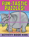 Fun-Tastic Puzzles!: Activity Book Kids by Jupiter Kids