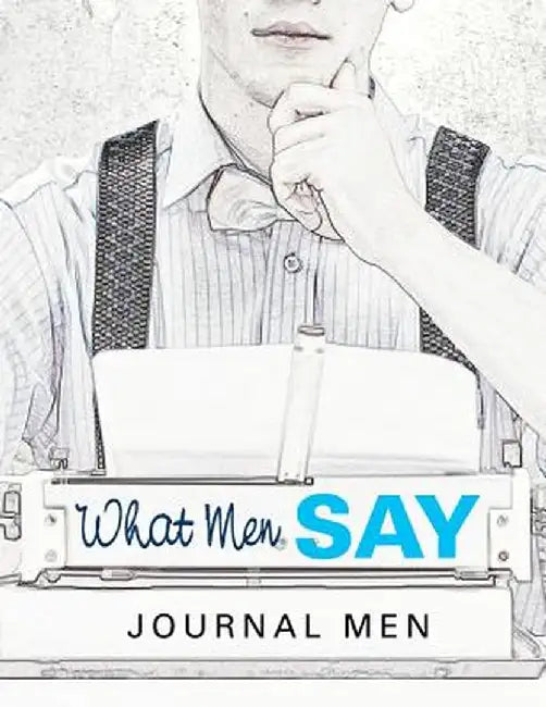 What Men Say: Journal Men by Jupiter Kids