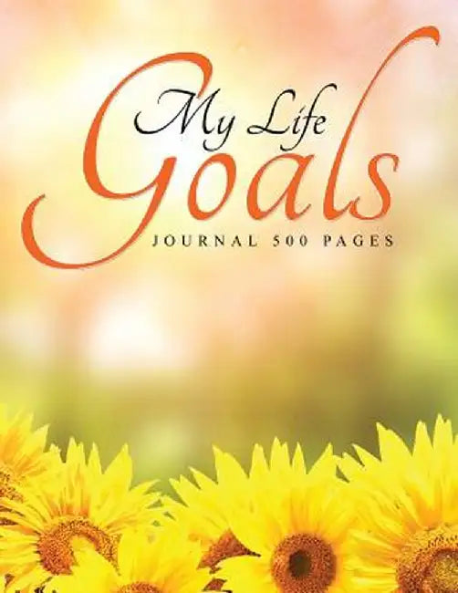 My Life Goals: Journal 500 Pages by Jupiter Kids
