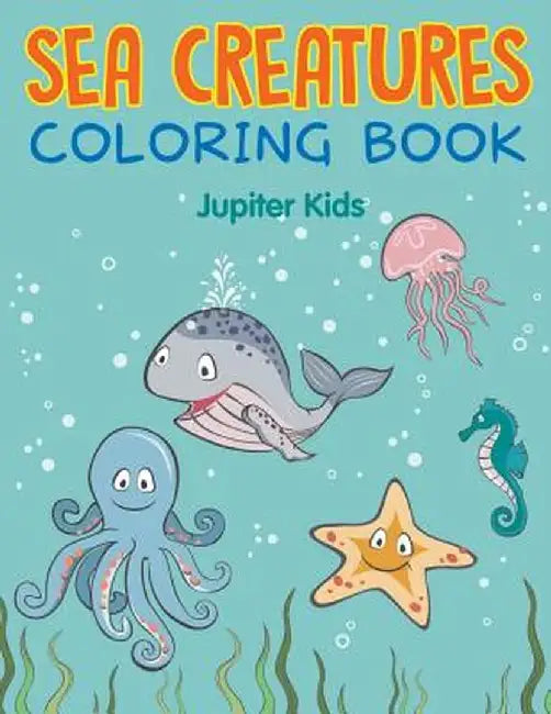 Sea Creatures Coloring Book by Jupiter Kids