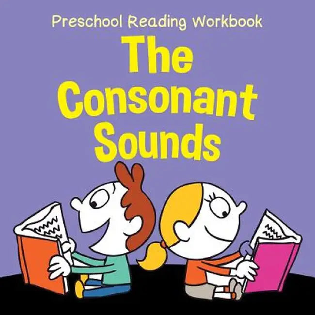 Preschool Reading Workbook: The Consonant Sounds by Baby Professor
