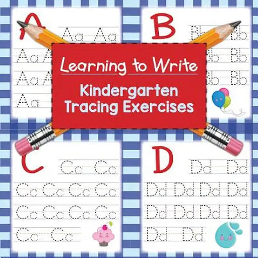 Learning to Write: Kindergarten Tracing Exercises by Baby Professor