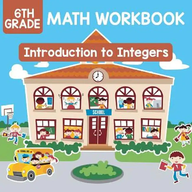 6th Grade Math Workbook: Introduction to Integers by Baby Professor