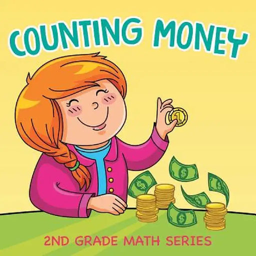 Counting Money: 2nd Grade Math Series by Baby Professor