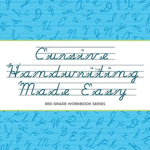 Cursive Handwriting Made Easy: 3rd Grade Workbook Series by Baby Professor
