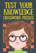 Test Your Knowledge Crossword Puzzles by Speedy Publishing