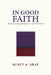 In Good Faith: Questioning Religion and Atheism by Scott A. Shay