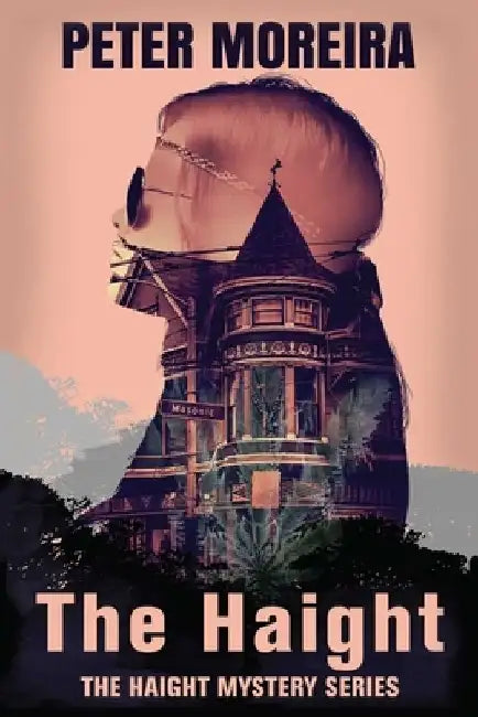 The Haight, Volume 1 by Peter Moreira