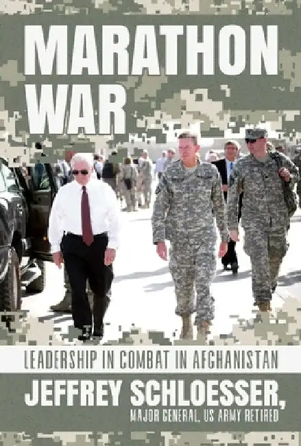 Marathon War: Leadership in Combat in Afghanistan by Jeffrey Schloesser