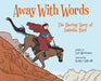 Away with Words: The Daring Story of Isabella Bird by Lori Mortensen