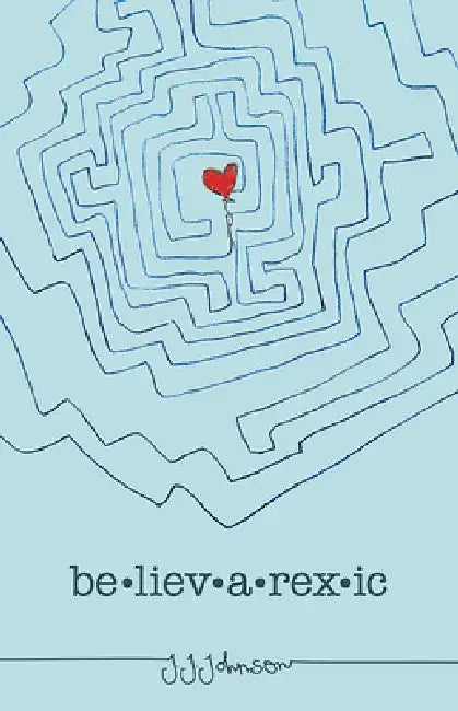 Believarexic by J. J. Johnson