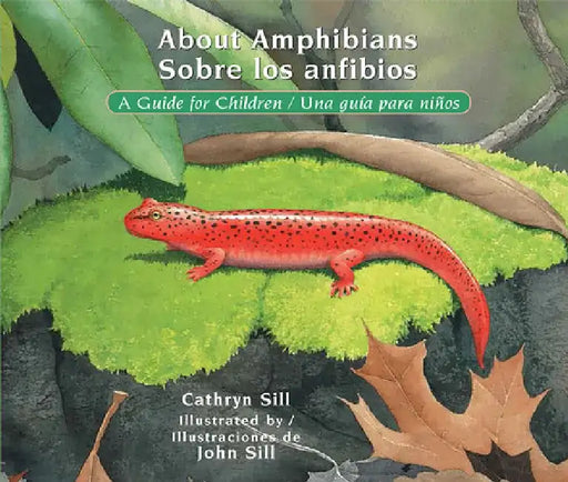 About Amphibians / Sobre Los Anfibios: A Guide for Children / Una Guia Para Ninos by Cathryn Sill