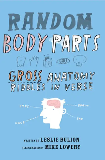 Random Body Parts: Gross Anatomy Riddles in Verse by Leslie Bulion