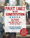 Fault Lines in the Constitution: The Framers, Their Fights, and the Flaws That Affect Us Today by Cynthia Levinson