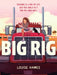 Big Rig by Louise Hawes