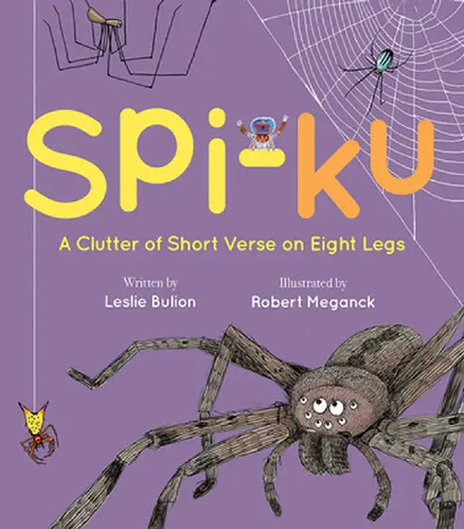 Spi-Ku: A Clutter of Short Verse on Eight Legs by Leslie Bulion