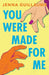 You Were Made for Me by Jenna Guillaume