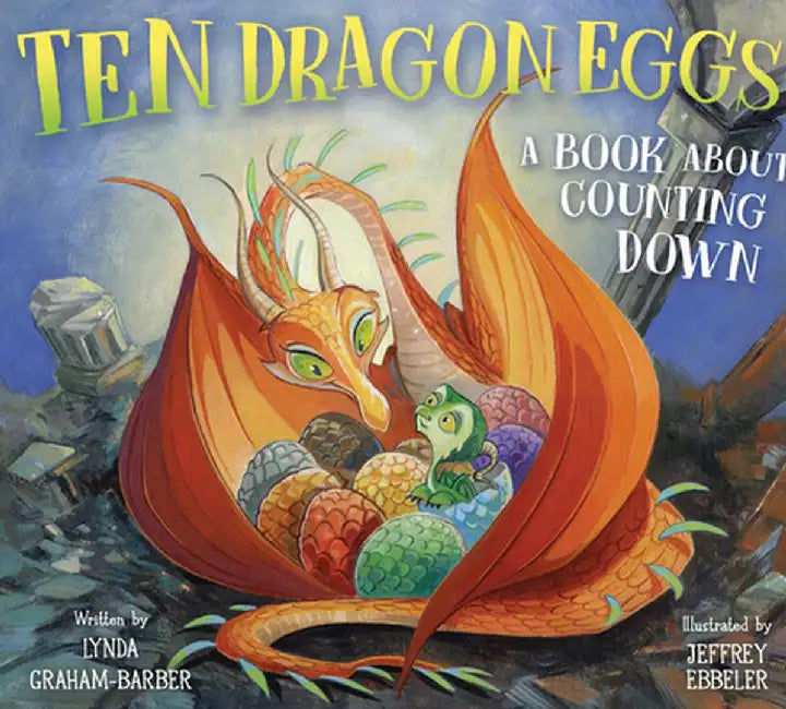 Ten Dragon Eggs: A Book about Counting Down by Lynda Graham-Barber