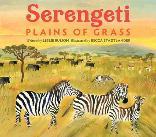 Serengeti: Plains of Grass by Leslie Bulion